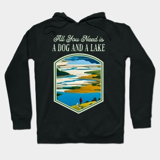 All You Need is a Dog and a Lake Hoodie